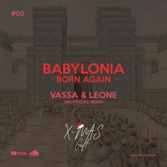 Vassa & Leone - Babylonia (Born Again) Unofficial remix