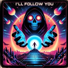 I'll Follow You