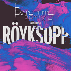 Röyksopp - Sordid Affair(Eviternity Remix)