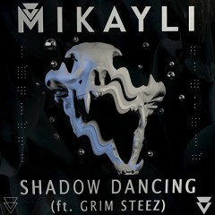 Mikayli - Shadow Dancing (ft. Grim Steez)