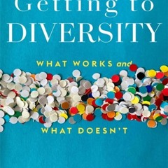 FULL DOWNLOAD (PDF) Getting to Diversity: What Works and What Doesn’t