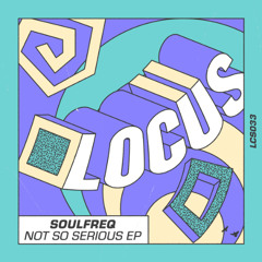 Soulfreq - Not So Serious EP (LCS033)