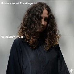 The Allegorist's mix for Noisecapes x Radio Raheem - 18.06.2022