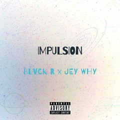 IMPULSION (Feat Jey Why)