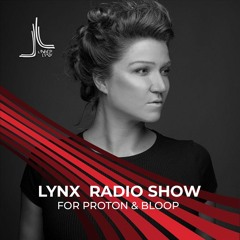 LYNX radio SHOW for PROTON & BLOOP