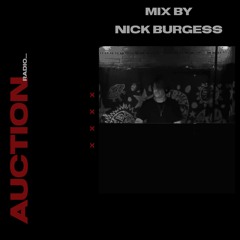 NICK BURGESS | AUCTION. RADIO 013