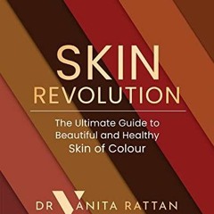 Read Book Pdf Skin Revolution: The Ultimate Guide to Beautiful and Healthy Skin of Colour