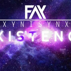 Xynisynx & Fax - Existence