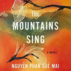 [Download] KINDLE 📧 The Mountains Sing by  Nguyễn Phan Quế Mai,Quyen Ngo,LLC Dreamsc
