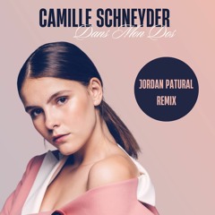 Camille Schneyder - Dans Mon Dos [Jordan Patural Remix] I [FREE DOWNLOAD]