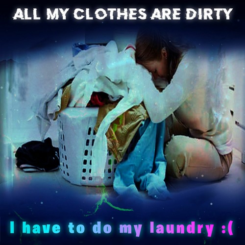 I'm Not Motivated Enough To Do My Laundry
