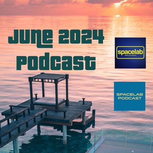 Spacelab Podcast June 2024