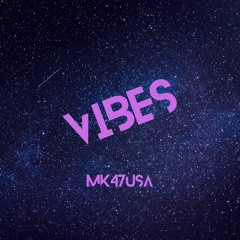 Mk47usa - Vibes