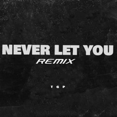 Never Let You Remix