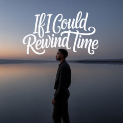 If I Coiuld Rewind time