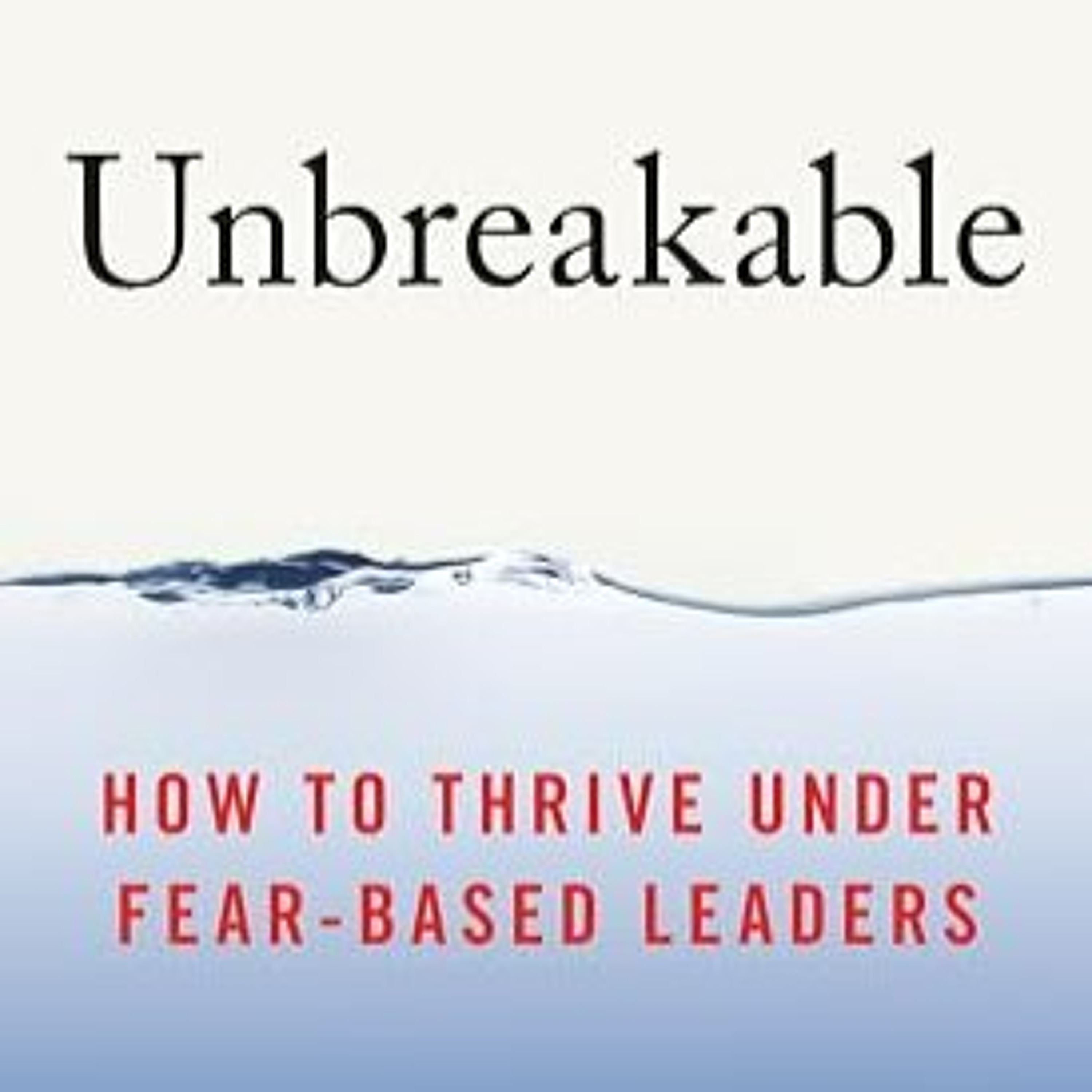 Kate Lowry author of "Unbreakable: How to Thrive Under Fear-Based Leaders" episode artwork