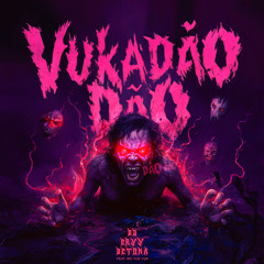 Vukadão Dão (feat. Mc Vuk Vuk)