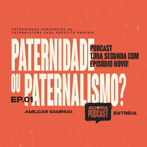 Paternidade Vs Paternalismo - Amilcar Sampaio