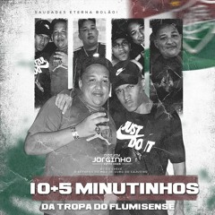 10+5 MINUTINHOS DA TROPA DO FLUMINENSE - TROPA DO BOLÃO - [ DJ JORGINHO 22 ] ( TO DE VOLTA PORRA )