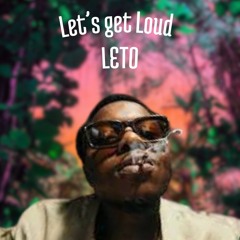 LET'S GET LOUD - LETO (17% remix)