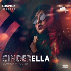 Cinderella - Lom Nick Ft Dj Abi (Official Audio)