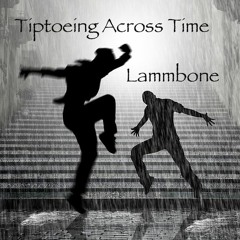 Tiptoeing Across Time... I am heading off SoundCloud for the Summer.