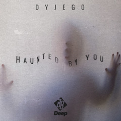 dyjego - Haunted By You