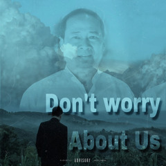 Kan Kaung - Don't Worry About Us Prod. by X Zee