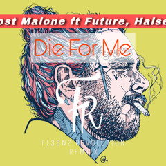 Post Malone-Die For Me ft Future,Halsey (FL33NZ Remiix)