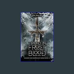 Read^^ ❤ Tipped in Frost and Blood: New Adult Paranormal Fantasy Romance (Shadow and Moonlight Ser