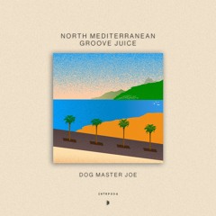 Dog Master Joe - North Mediterranean Groove Juice EP [INTRP004]