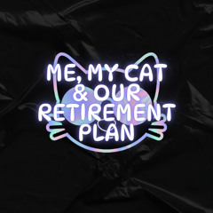 Me, My Cat & Our Retirement Plan