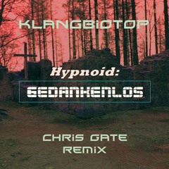 Klangbiotop - Hypnoid: Gedankenlos (Chris Gate Remix)