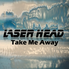 Laser Head - Take Me Away (No Vocals)