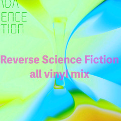 Reverse Science Fiction  all vinyl mix