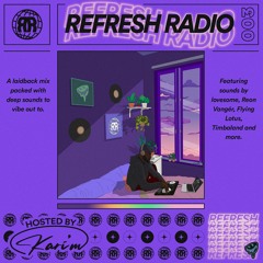 Refresh Radio Episode 003 w/ KARI'M