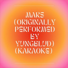 mars (Originally Performed by YUNGBLUD) (Karaoke)
