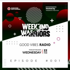 Weekend Warriors - Good Vibes Radio #001