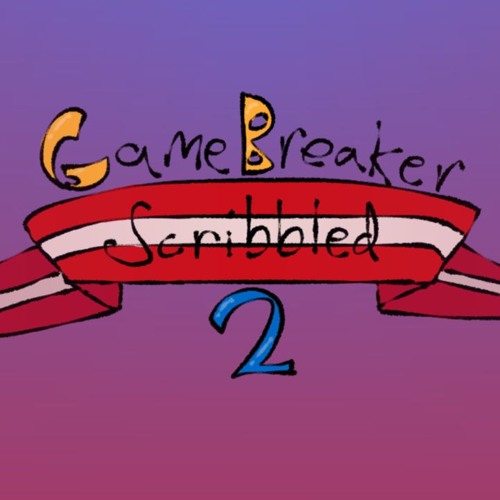 GAMEBREAKER: Scribbled Remix V2