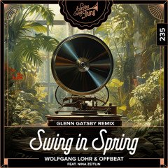 Wolfgang Lohr & Offbeat feat. Nina Zeitlin - Swing in Spring (Glenn Gatsby Remix) // EST #235