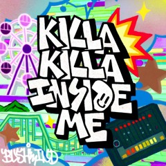Killa Killa Inside Me