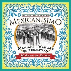 Mexicanisimo-Bicentenario / Mariachi Vargas De Tecalitlanl