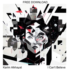 [FREE DOWNLOAD] Karim Alkhayat - I Can't Believe (Original Mix)