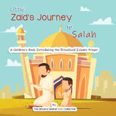 [Access] PDF ✓ Little Zaid's Journey to Salah: A Children's Book Introducing the Ritu