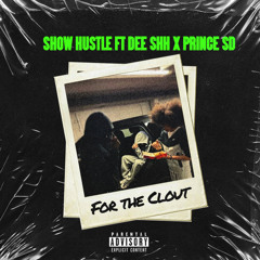 For The Clout (feat. Dee Shh & Prince SD)
