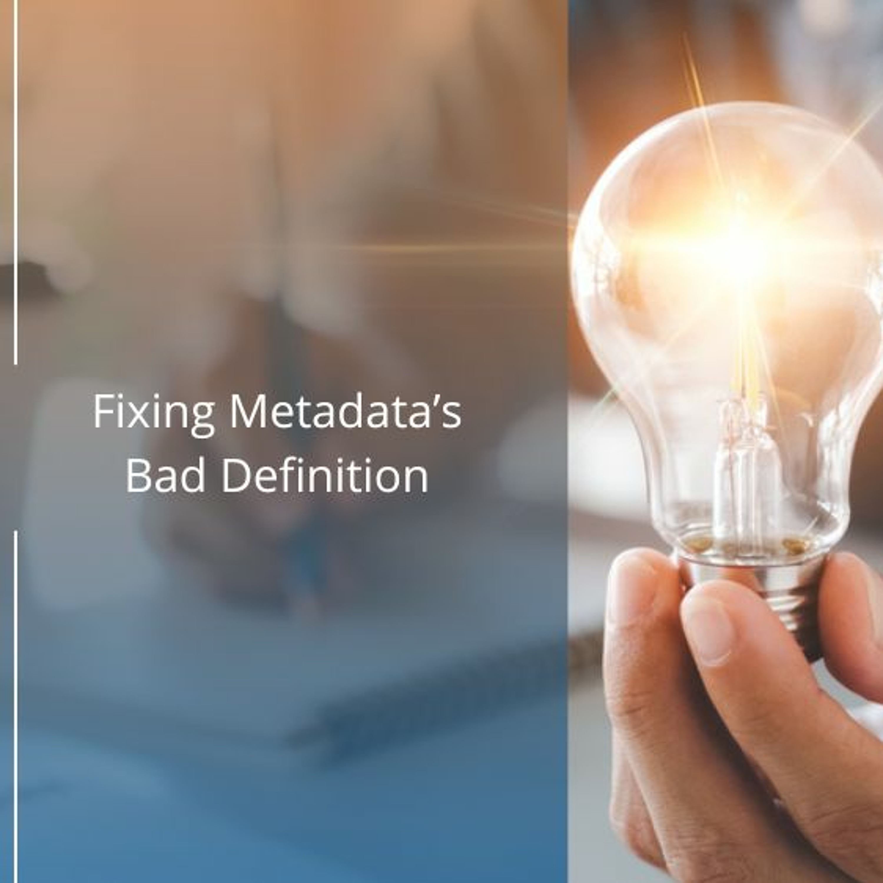 Fixing Metadata’s Bad Definition - Audio Blog