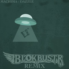 Machima - Dazzle (BLOKBUSTR Remix) [2nd place]