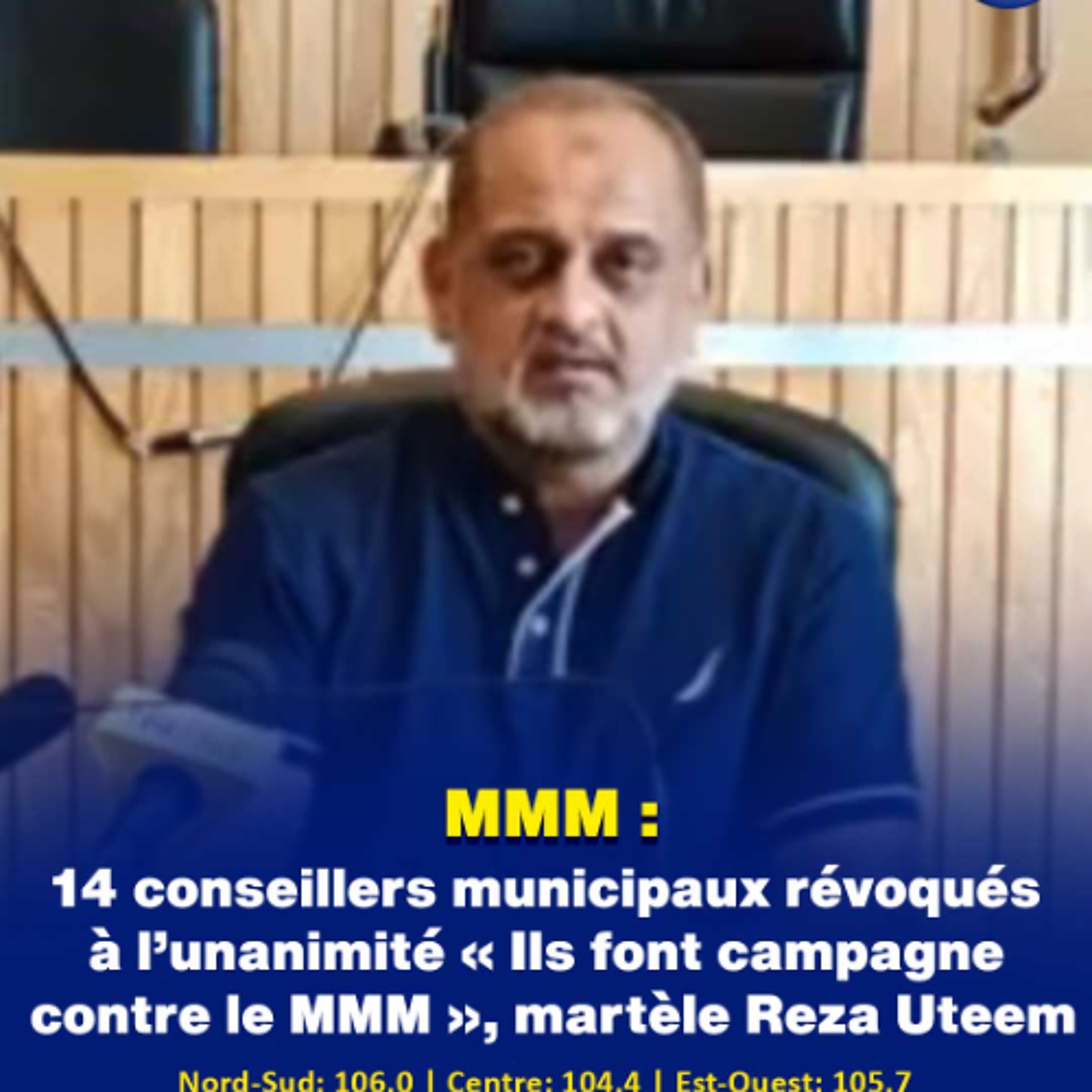 MMM : 14 conseillers municipaux révoqués à l’unanimité… « Ils font campagne contre le MMM », martèle Reza Uteem