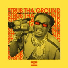 STRUB THA GROUND [ANTHONY SOMEBODY + HI$TO + RICHELLE Remix)