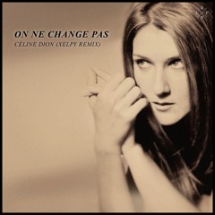 Celine Dion - On Ne Change Pas (Xelpy Remix)